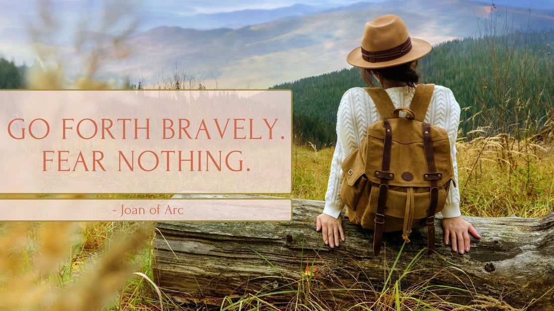 Go forth bravely quote Joan of Arc